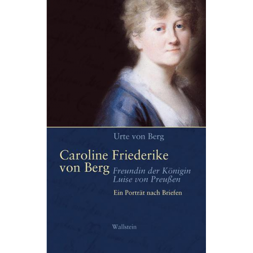 Urte Berg - Caroline Friederike von Berg - Freundin der Königin Luise von Preußen