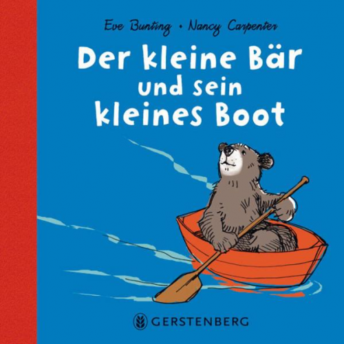 Eve Bunting Nancy Carpenter - Der kleine Bär und sein kleines Boot