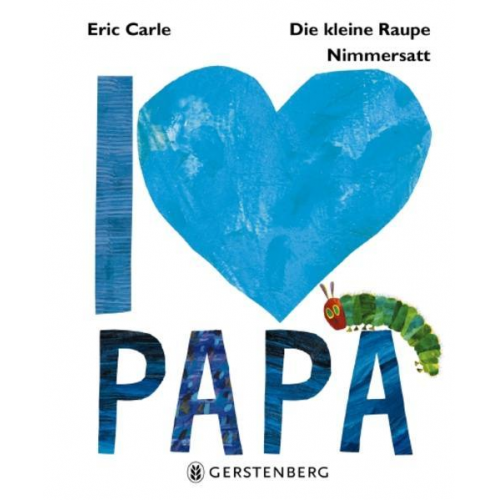 Eric Carle - Die kleine Raupe Nimmersatt - I love Papa