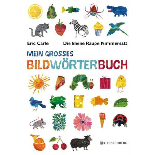 Eric Carle - Die kleine Raupe Nimmersatt - Mein großes Bildwörterbuch