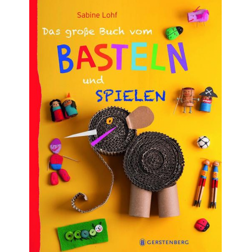 Sabine Lohf - Das große Buch vom Basteln und Spielen