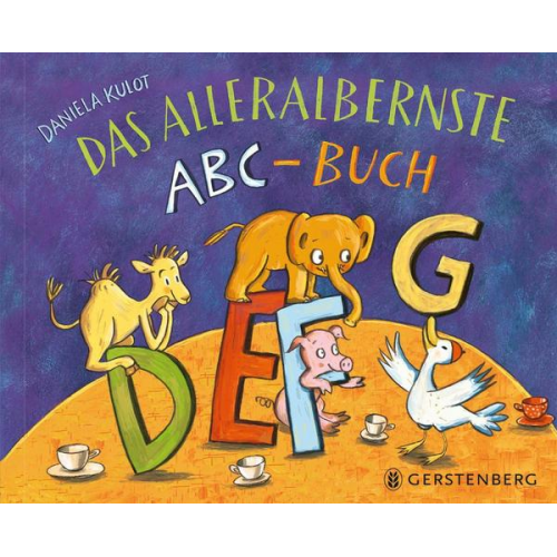 Daniela Kulot - Das alleralbernste ABC-Buch