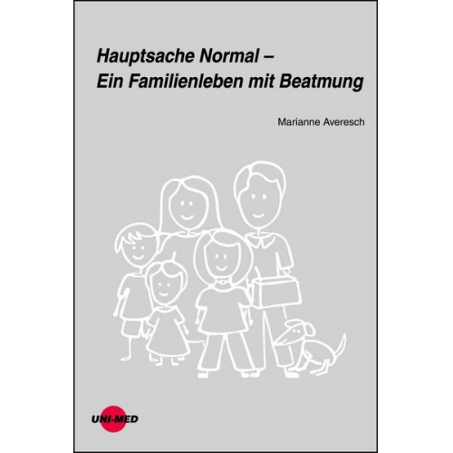 Marianne Averesch - Hauptsache Normal – Ein Familienleben mit Beatmung