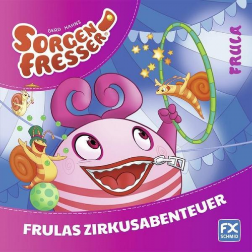 Gerd Hahns Sorgenfresser: Frula - Frulas Zirkusabenteuer