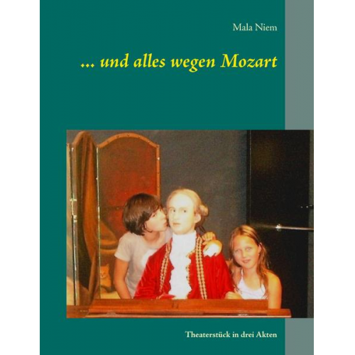Mala Niem - ... und alles wegen Mozart