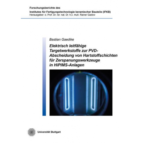 Bastian Gaedike - Elektrisch leitfähige Targetwerkstoffe zur PVD-Abscheidung von Hartstoffschichten für Zerspanungswerkzeuge in HiPIMS-Anlagen