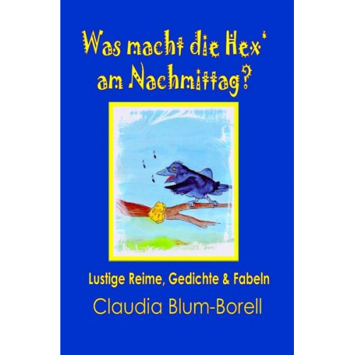 Claudia Blum-Borell - Was macht die Hex' am Nachmittag?