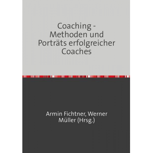 Coaching - Methoden und Porträts erfolgreicher Coaches