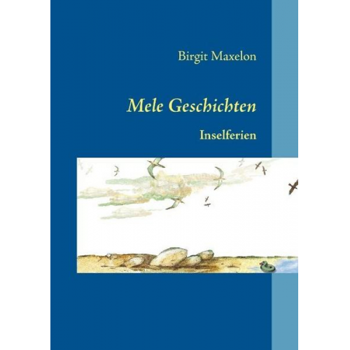 Birgit Maxelon - Mele Geschichten