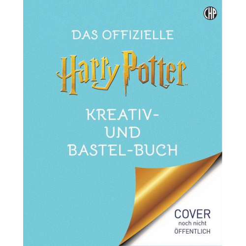 Warner Bros. Consumer Products GmbH & Lindsay Gilbert - Das offizielle Harry Potter Kreativ- und Bastel-Buch