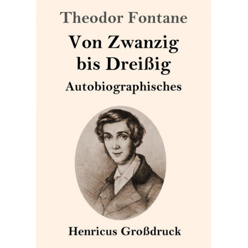 Theodor Fontane - Von Zwanzig bis Dreißig (Großdruck)