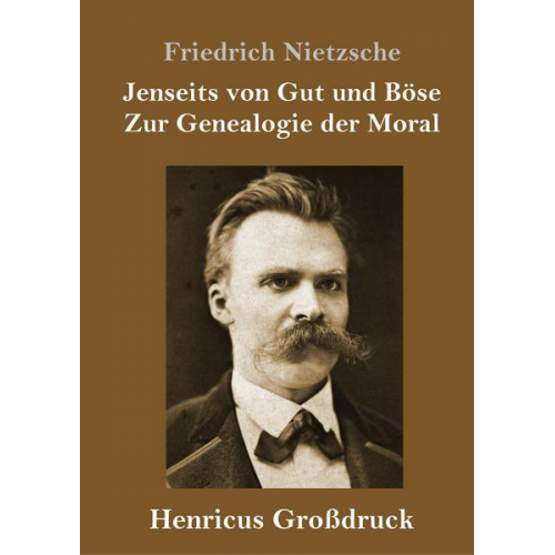 Friedrich Nietzsche - Jenseits von Gut und Böse / Zur Genealogie der Moral (Großdruck)