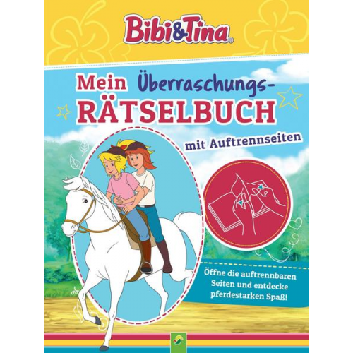 Nicole Lindenroth - Bibi & Tina Mein Überraschungs-Rätselbuch mit Auftrennseiten. Für Kinder ab 5 Jahren