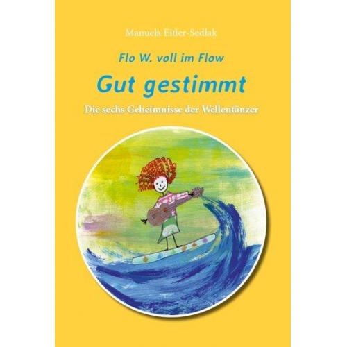 Manuela Eitler-Sedlak - Flo W. voll im Flow - Gut gestimmt