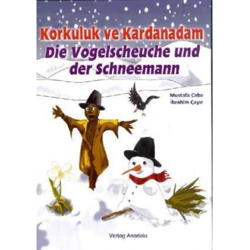 Mustafa Cebe Ibrahim Cayir - Die Vogelscheuche und der Schneemann. Korkuluk ve Kardanadam