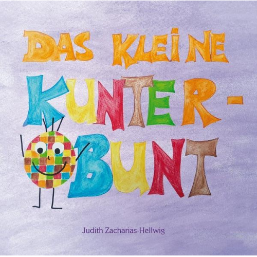 Judith Zacharias-Hellwig - Das kleine Kunterbunt