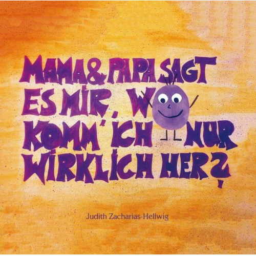 Judith Zacharias-Hellwig - Mama & Papa, sagt es mir, wo komm' ich nur wirklich her?