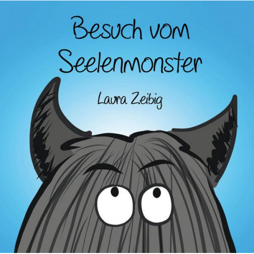 Laura Zeibig - Besuch vom Seelenmonster
