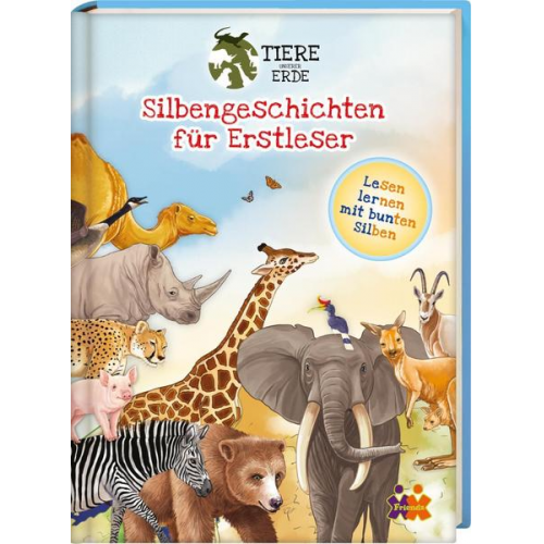 Tiere unserer Erde. Silbengeschichten für Erstleser