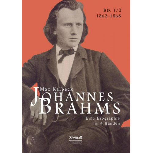 Max Kalbeck - Kalbeck, M: Johannes Brahms. Eine Biographie in vier Bänden.