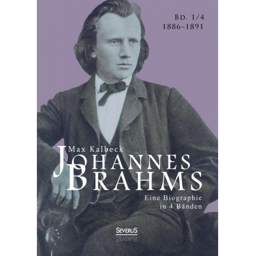 Max Kalbeck - Kalbeck, M: Johannes Brahms. Eine Biographie in vier Bänden.