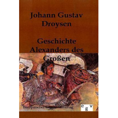 Johann Gustav Droysen - Geschichte Alexanders des Großen