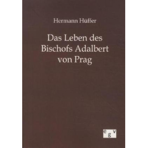 Hermann Hüffer - Das Leben des Bischofs Adalbert von Prag