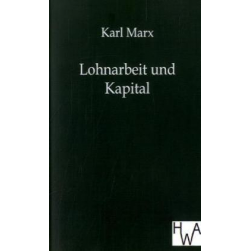 Karl Marx - Lohnarbeit und Kapital