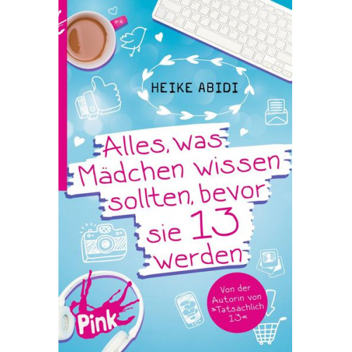 Heike Abidi - Alles, was Mädchen wissen sollten, bevor sie 13 werden