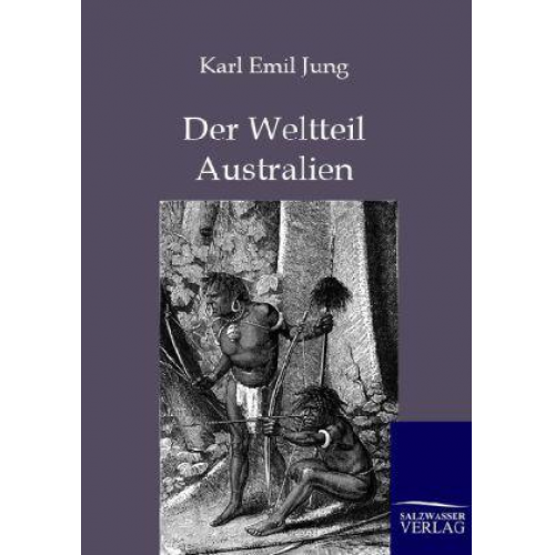 Karl Emil Jung - Der Weltteil Australien