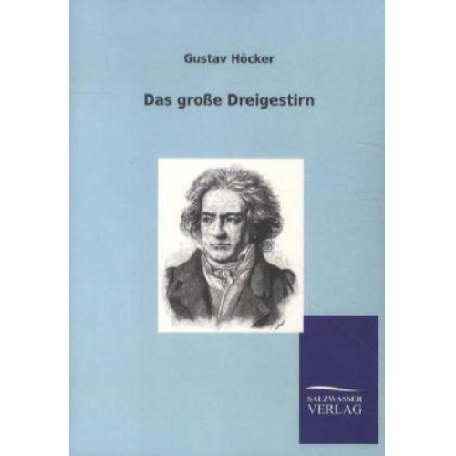 Gustav Höcker - Das große Dreigestirn