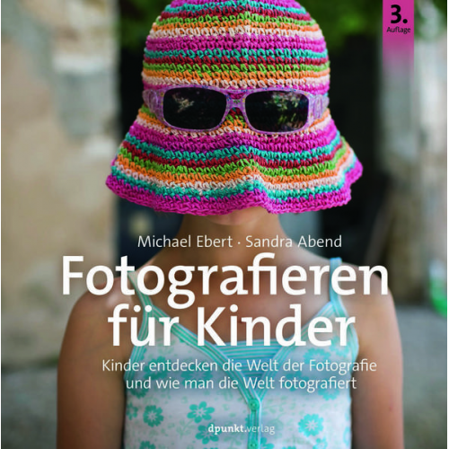 Michael Ebert Sandra Abend - Fotografieren für Kids