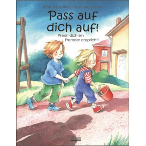 Bärbel Spathelf - Pass auf dich auf! - Wenn dich ein Fremder anspricht