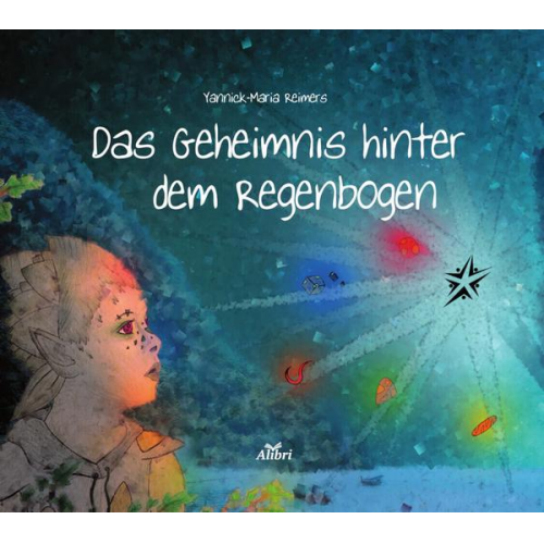 Yannick-Maria Reimers - Das Geheimnis hinter dem Regenbogen