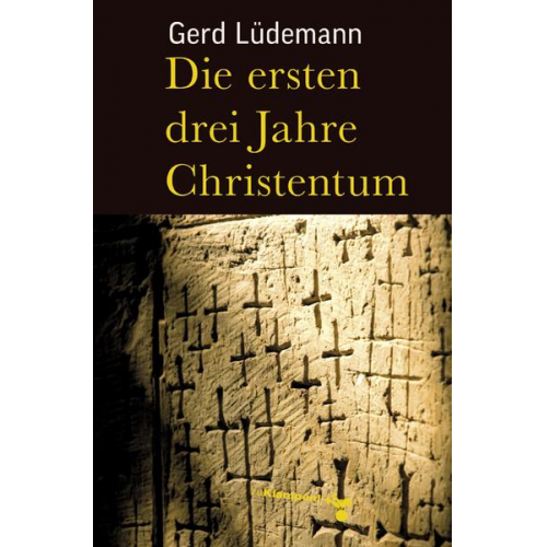 Gerd Lüdemann - Die ersten drei Jahre Christentum