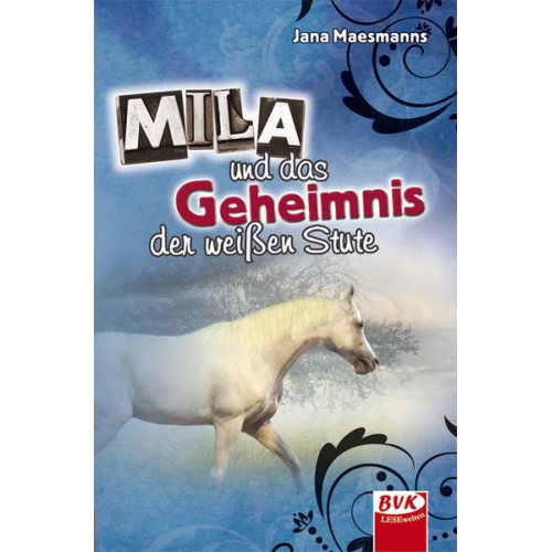 Jana Maesmanns - Mila und das Geheimnis der weißen Stute