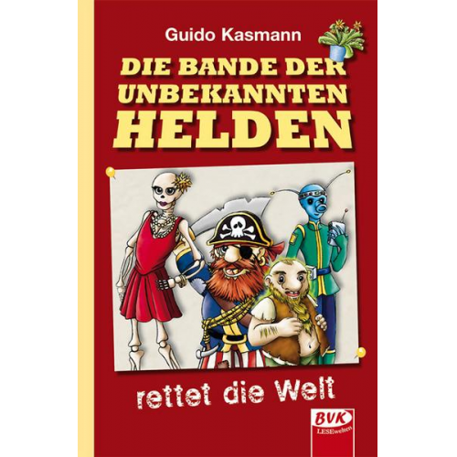 Guido Kasmann - Die Bande der unbekannten Helden – rettet die Welt