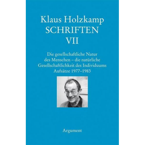 Klaus Holzkamp - Schriften / Die gesellschaftliche Natur des Menschen – die natürliche Gesellschaftlichkeit des Individuums