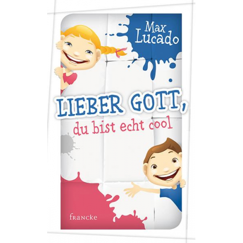 Max Lucado - Lieber Gott, du bist echt cool