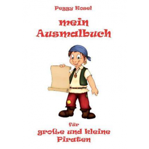 Peggy Kosel - Mein Ausmalbuch, für große und kleine Piraten