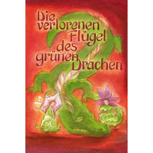 Christa Garbe - Die verlorenen Flügel des grünen Drachen