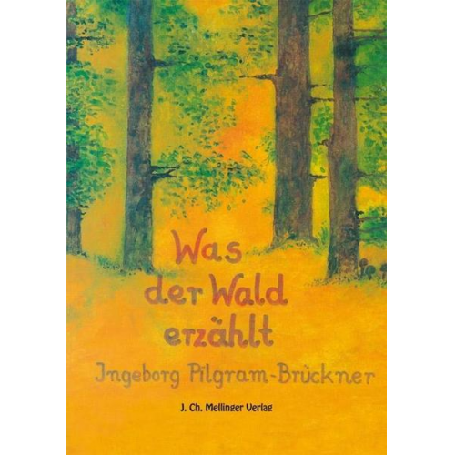 Ingeborg Pilgram-Brückner - Was der Wald erzählt