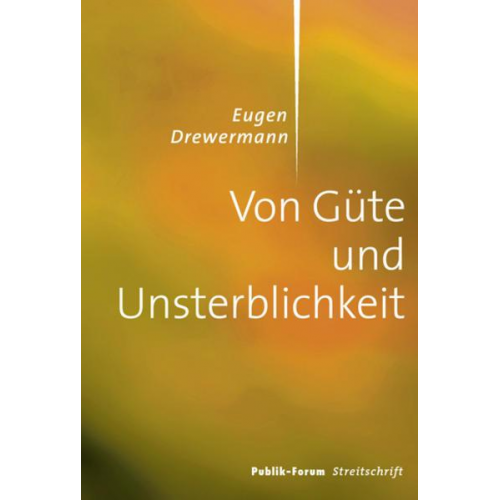 Eugen Drewermann - Von Güte und Unsterblichkeit