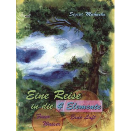 Sigrid Mahncke - Eine Reise in die 4 Elemente