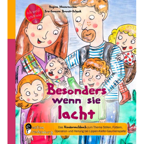 Regina Masaracchia Iris-Susanne Brandt-Schenk - Besonders wenn sie lacht: Das Kindersachbuch zum zum Thema Stillen, Füttern, Operation und Heilung bei Lippen-Kiefer-Gaumenspalte