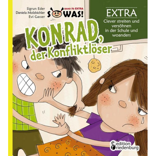 Sigrun Eder Daniela Molzbichler - Konrad, der Konfliktlöser EXTRA - Clever streiten und versöhnen in der Schule und woanders