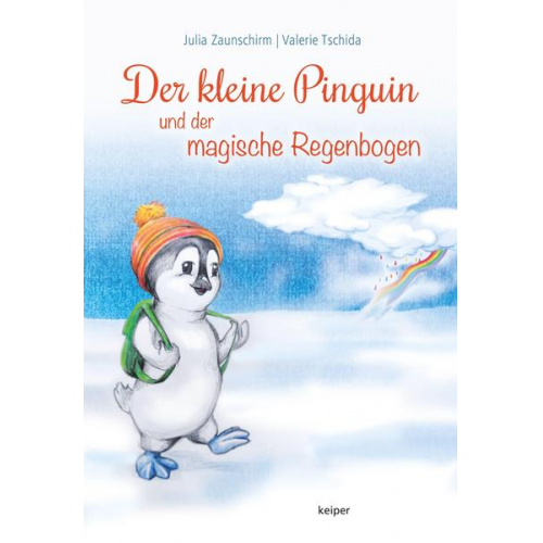 Julia Zaunschirm - Der kleine Pinguin und der magische Regenbogen