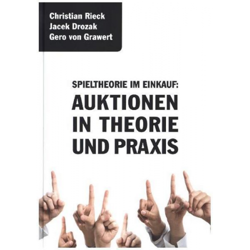 Christian Rieck & Jacek Drozak & Gero Grawert - Spieltheorie im Einkauf - Auktionen in Theorie und Praxis