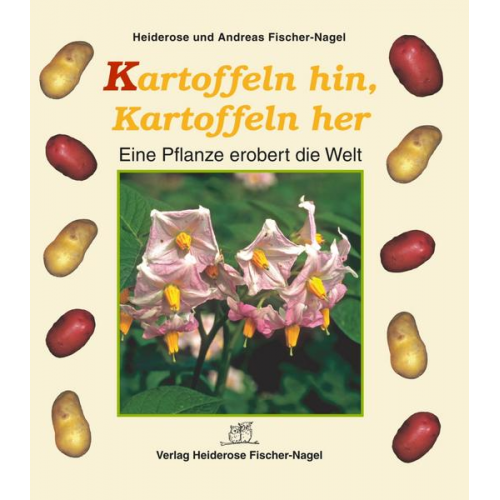 Heiderose Fischer-Nagel Andreas Fischer-Nagel - Kartoffeln hin, Kartoffeln her
