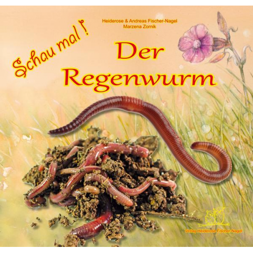 Heiderose Fischer-Nagel Andreas Fischer-Nagel - Schau mal ! / Schau mal! Der Regenwurm